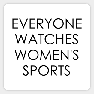 Everyone Watches Women's Sports Magnet